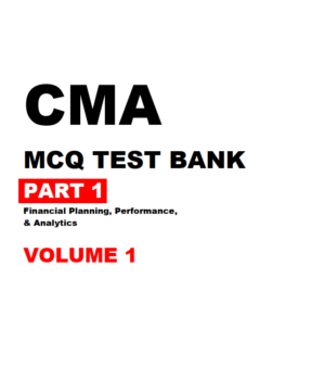 CMA MCQ Test Bank Part 1 2025 (Questions + Answers)